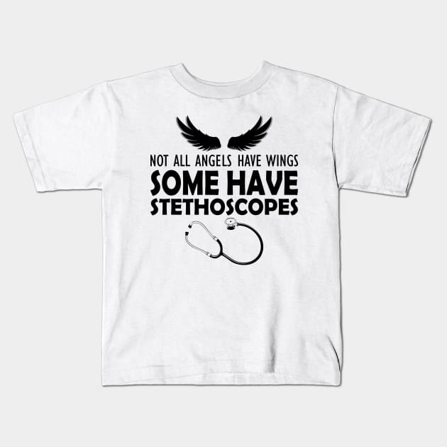 Nurse - Not all angels have wings some have stethoscopes Kids T-Shirt by KC Happy Shop